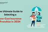 The Ultimate Guide to Selecting a Low-Cost Insurance Franchise in 2024