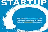 “The Lean Startup: How Today’s Entrepreneurs Use Continuous Innovation to Create Radically…