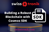 Building a Robust Blockchain with Cosmos SDK