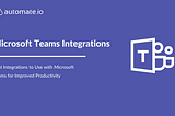 Best Microsoft Teams Integrations To Improve Productivity in 2021