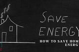 How to Save Home Energy