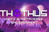 Thothus: An Opportunity of DeFi Metaverse