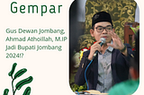 BIKIN GEMPAR, Gus Dewan Jombang, Ahmad Athoillah Jadi Bupati Jombang 2024!?