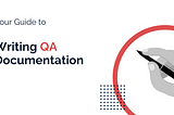 How to Write QA Documentation That Will Work?