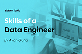 Skills of a Data Engineer