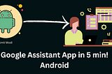 Google Assistant App in 5 min! Android