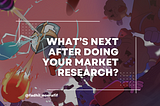 You’ve done your market research on Steam. What’s next?