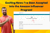 Exciting News: I’ve Been Accepted into the Amazon Influencer Program!