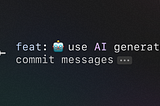 🤖 Use AI to speed up writing commit messages (bonus: custom prompt for improved generation)