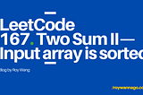 LeetCode 刷題紀錄 ｜167. Two Sum II — Input array is sorted (Easy)