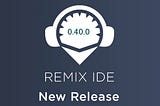 Remix v0.40.0 更新日志