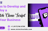 Steps to Develop and Deploy a Twitch Clone Script for Your Business