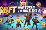 Unveiling $BFT Tokenomics: One Token To Rule The Arena