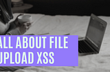 All about File upload XSS