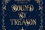 Bound by Treason: A Fae Bodyguard Fantasy Romance By Eliza Tilton