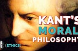 Better Comprehend Kant’s Moral Philosophy By Learning 3 Key Concepts