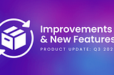 Product Updates Q3 2023: Improvements & New Features