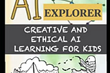 Introducing Your Kids to AI: A Fun, Engaging, and Ethical Journey with “The Little AI Explorer