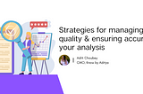 Strategies for managing data quality & ensuring accuracy in your analysis