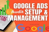 Google Ads Setup Audit & Tracking Services and Consultation