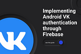 Implementing Android VK authentication through Firebase