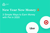 💸 3 simple ways to earn more money with Pei in 2020