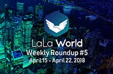 LALA World Weekly Roundup #5