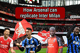 How Arsenal can replicate Inter Milan by William