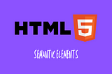 Semantic HTML — An overview