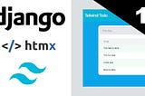 Django, Htmx and Tailwind Todo Application — Part 1