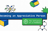The Influence of Constructive Feedback on Becoming an Appreciative Person