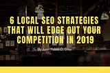 6 Local SEO strategies That Will Edge Out Your Competition In 2019