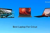 9 Best Laptop For Cricut in 2021 [Expert Recommended]