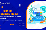 E-Learning Business Model: How To start successful eLearning businesses