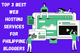 Top 3 Best Web Hosting Services for Philippine Bloggers
