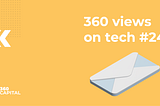 360 views on tech #24