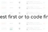 To test first or to code first?