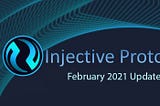 Injective Protocol: February 2021 Update