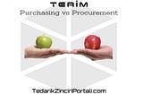 Purchasing ve Procurement Farkı