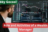 Bobby Gocool | Role and Activities of a Wealth Manager