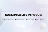 关注可持续发展：致力于环境、社会和治理目标