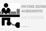 Income Share Agreements: An Exposé