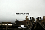 Better Writing