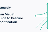 Your visual guide to feature prioritization