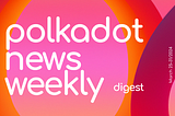 Polkadot Ecosystem Weekly Digest. March 25–31/2024