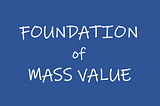 The Foundation of MASS Value