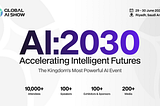 Riyadh to Host Global AI Show: Where Minds and Machines Meet