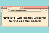 Blog’s banner with these text — “Moving to Hashnode to Share Better Content as a Tech Blogger!”