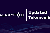 Updated GalaxyPad Tokenomics