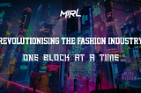 Why did MIRL choose to revolutionise the billion-dollar fashion industry?